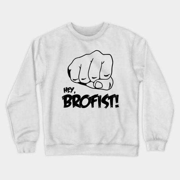 Hey Brofist Crewneck Sweatshirt by mintipap